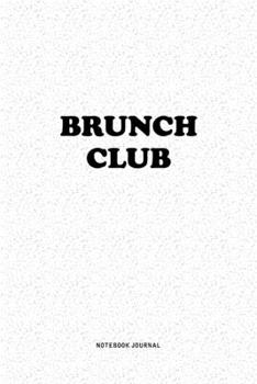 Paperback Brunch Club: A 6x9 Inch Notebook Journal Diary With A Bold Text Font Slogan On A Matte Cover and 120 Blank Lined Pages Makes A Grea Book