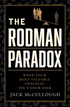 Hardcover The Rodman Paradox: When Your Most Valuable Employee Isn't Your Star Book
