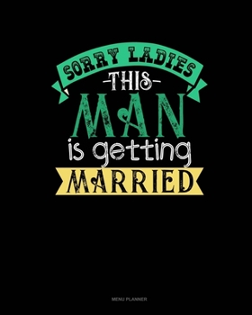 Paperback Sorry Ladies' This Guy Is Getting Married: Menu Planner Book