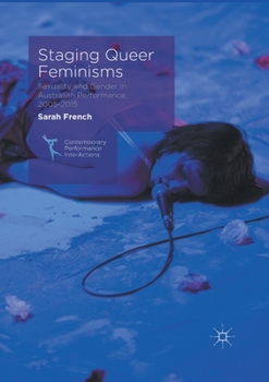 Paperback Staging Queer Feminisms: Sexuality and Gender in Australian Performance, 2005-2015 Book