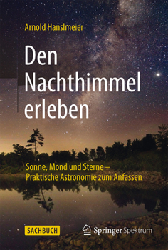 Hardcover Den Nachthimmel Erleben: Sonne, Mond Und Sterne - Praktische Astronomie Zum Anfassen [German] Book