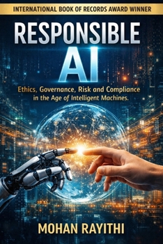 RESPONSIBLE AI: Ethics, Governance, Risk and Compliance in the Age of Intelligent Machines