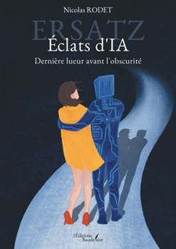Ersatz - Éclats d'IA: Dernière lueur avant l'obscurité