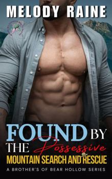 Found by the Possessive Mountain Search and Rescue: A Spicy BWWM Enemies to Lovers Forced Proximity Small Town Romance (The Brother's of Bear Hollow)