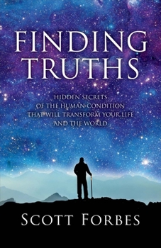 Paperback Finding Truths: Hidden Secrets of the Human Condition That Will Transform Your Life and the World Volume 1 Book