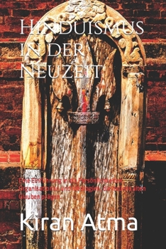 Paperback Hinduismus in der Neuzeit: Eine Einführung in die Persönlichkeiten, Organisationen und Ideologien, die Indiens alten Glauben prägen. [German] Book