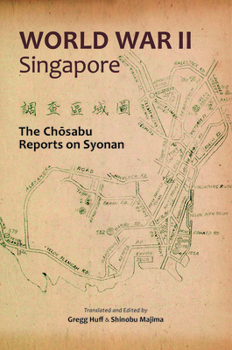 Hardcover World War II Singapore: The Chosabu Reports on Syonan Book