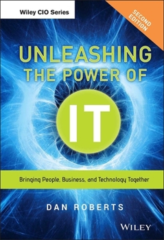 Hardcover Unleashing the Power of It: Bringing People, Business, and Technology Together Book