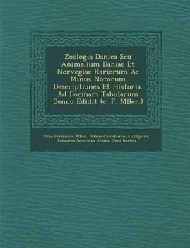 Paperback Zoologia Danica Seu Animalium Daniae Et Norvegiae Rariorum AC Minus Notorum Descriptiones Et Historia. Ad Formam Tabularum Denuo Edidit (C. F. M Ller. [German] Book