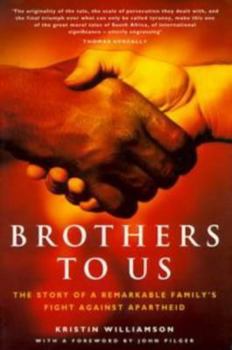 BROTHERS TO US - THE STORY OF A REMARKABLE FAMILY'S FIGHT AGAINST APARTHEID