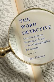 Hardcover The Word Detective: Searching for the Meaning of It All at the Oxford English Dictionary Book