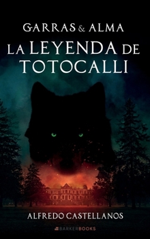 Hardcover La leyenda de Totocalli (Garras y alma) (Spanish Edition) [Spanish] Book