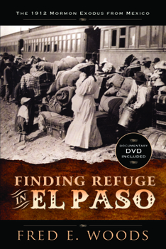 Paperback Finding Refuge in El Paso: The 1912 Mormon Exodus from Mexico Book