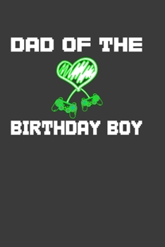Dad Of The Birthday Boy: Funny  Birthday  Gift Notebook For Parents Of The Birthday Boy. Cute Cream Paper 6*9 Inch 100 Pages Notebook For Writing Daily Routine, Journal and Hand Note