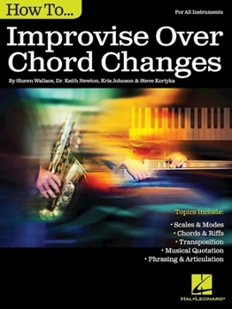 Paperback How to Improvise Over Chord Changes for All Instruments by Shawn Wallace Jazz Improvisation Method Book with Blues, Rhythm Changes, Scales, Modes, and Book
