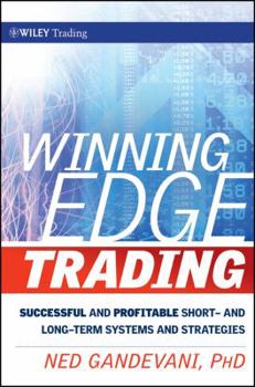 Hardcover Winning Edge Trading: Successful and Profitable Short- and Long-Term Systems and Strategies (Wiley Trading) Book