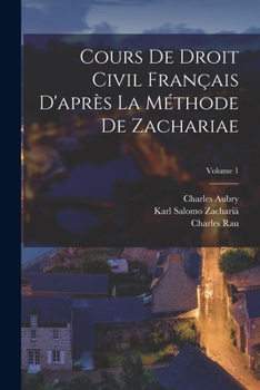 Paperback Cours De Droit Civil Français D'après La Méthode De Zachariae; Volume 1 [French] Book