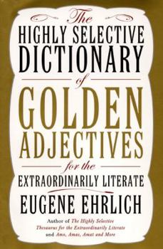 Hardcover The Highly Selective Dictionary of Golden Adjectives: For the Extraordinarily Literate Book
