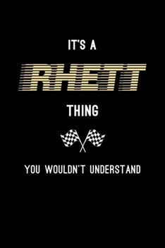It's A Rhett Thing, You Wouldn't Understand: Personalized Notebook Journal With Name Blank Lined Customized Diary Logbook Gifts