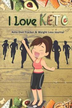 I Love Keto: Keto Diet Tracker & Weight Loss Journal: 28 day Keto food and exercise workbook includes meal planners shopping lists mood trackers and blank recipe pages
