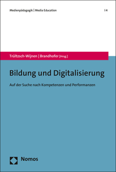 Paperback Bildung Und Digitalisierung: Auf Der Suche Nach Kompetenzen Und Performanzen [German] Book