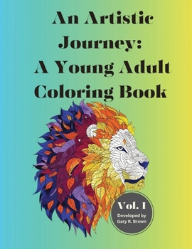 Paperback An Artistic Journey: A Young Adult Coloring Book Volume I Book