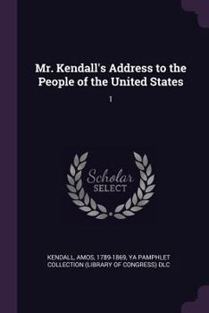 Paperback Mr. Kendall's Address to the People of the United States: 1 Book