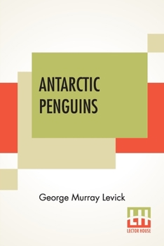 Paperback Antarctic Penguins: A Study Of Their Social Habits Book