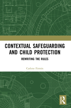 Paperback Contextual Safeguarding and Child Protection: Rewriting the Rules Book