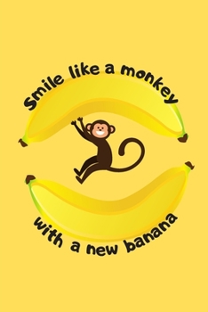 Paperback Smile Like A Monkey With A New Banana (Notebook, Kids Journal) Book