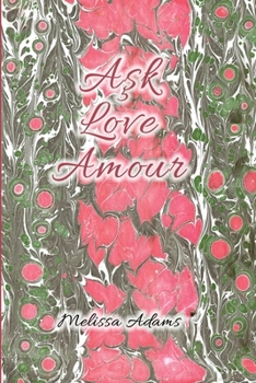 Paperback A&#351;k, Love, Amour: A reference of love from Turkish to English and French Book