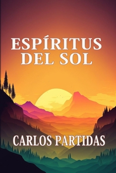 ESPÍRITUS DEL SOL: LA TEMPERATURA DEL SOL NO AFECTA A LA MASA MAGNÉTICA DE LOS ESPÍRITUS (Spanish Edition)