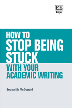 Hardcover How to Stop Being Stuck with Your Academic Writing Book