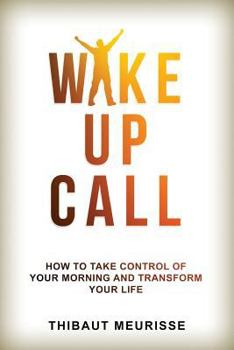 Paperback Wake Up Call: How to Take Control of Your Morning and Transform Your Life Book
