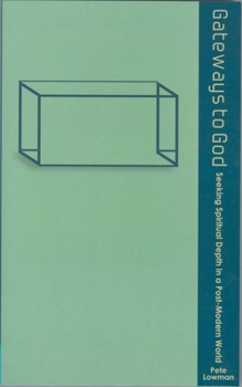 Paperback Gateways to God: Seeking Spiritual Depth in a Post-Modern World Book