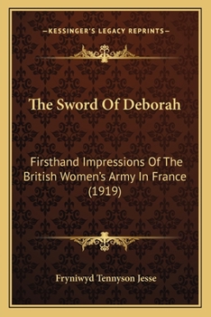 The Sword Of Deborah: Firsthand Impressions Of The British Women's Army In France