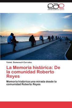 Paperback La Memoria Historica: de La Comunidad Roberto Reyes [Spanish] Book