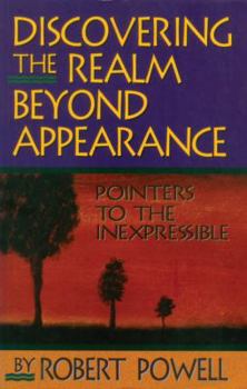 Paperback Discovering the Realm Beyond Appearance: Pointers to the Inexpressible Book