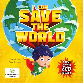 Board book I Can Save the World: A Story for Little Eco Heroes Book