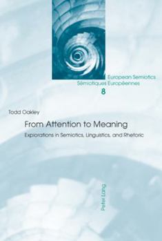 Paperback From Attention to Meaning: Explorations in Semiotics, Linguistics, and Rhetoric Book