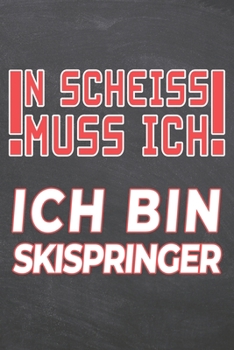 N Scheiss muss Ich Ich bin Skispringer: Skispringer Punktraster Notizbuch, Notizheft oder Schreibheft 110 Seiten B�ro Equipment & Zubeh�r Lustiges Geschenk zu Weihnachten oder Geburtstag