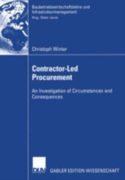 Paperback Contractor-Led Procurement: An Investigation of Circumstances and Consequences Book