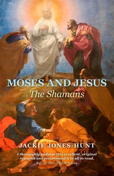 Moses and Jesus: The Shamans