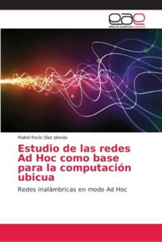 Paperback Estudio de las redes Ad Hoc como base para la computación ubicua [Spanish] Book
