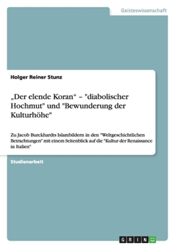 „Der elende Koran" - "diabolischer Hochmut" und "Bewunderung der Kulturhöhe"