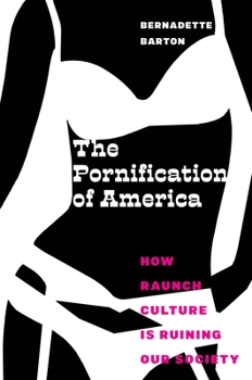 Hardcover The Pornification of America: How Raunch Culture Is Ruining Our Society Book