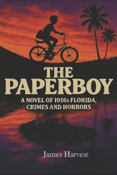 Paperback The Paperboy: A Novel of 1916s Florida, Crimes and Horrors Book