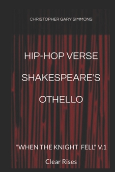 Hip-Hop Verse Shakespeare's Othello: "WHEN THE KNIGHT FELL" V.1 Clear Rises
