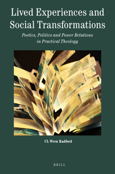Paperback Lived Experiences and Social Transformations: Poetics, Politics and Power Relations in Practical Theology Book