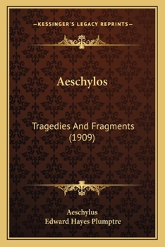 Aeschylos: Tragedies And Fragments